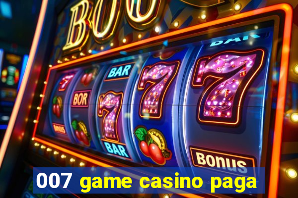 007 game casino paga